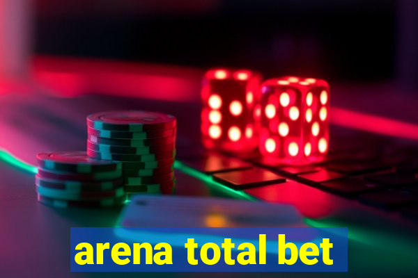 arena total bet